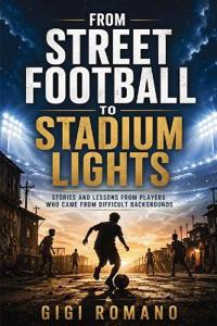 From Street Football to Stadium Lights