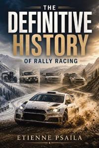 The Definitive History Of Rally Racing