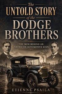 The Untold Story of the Dodge Brothers