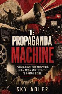 The Propaganda Machine