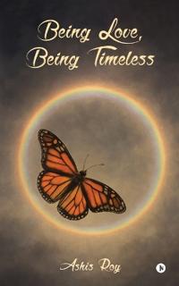Being Love, Being Timeless