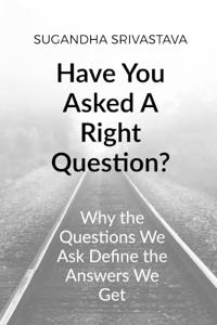 Have You Asked A Right Question?