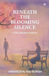 Bokomslag for "Beneath the Blooming Silence"