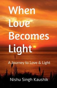 When Love Becomes Light
