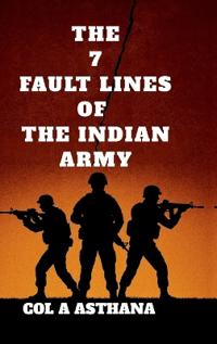The 7 Fault Lines of the Indian Army