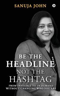 Be the Headline, Not the Hashtag