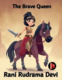 The Brave Queen - Rani Rudrama Devi