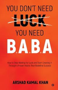You Don't Need Luck You Need B.A.B.A