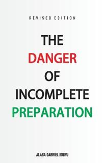 The Danger of Incomplete Preparation