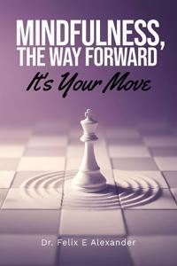 Bokomslag for "Mindfulness, The Way Forward, It's Your Move"