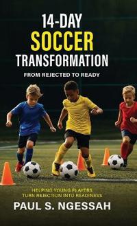 Bokomslag för "14-Days Soccer Transformation, From Rejected to Ready"