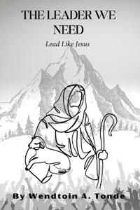 The Leader We Need, Lead like Jesus
