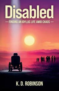 Disabled, Finding an Idyllic Life Amid Chaos
