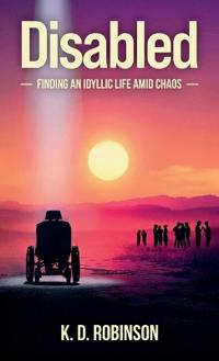 Bokomslag for "Disabled, Finding an Idyllic Life Amid Chaos"