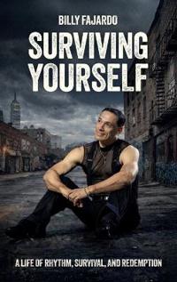 Surviving Yourself, A Life of Rhythm, Survival, and Redemption