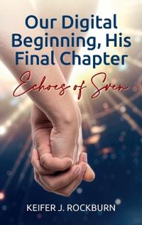 Our Digital Beginning, His Final Chapter, Echoes of Sven