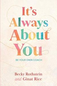 Bokomslag for "It's Always About You, Be Your Own Coach"