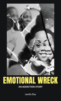 Bokomslag för "Emotional Wreck, An Addiction Story"