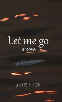 Let Me Go, a novel