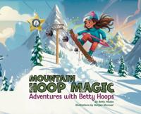 Mountain Hoop Magic, Adventures with Betty Hoops