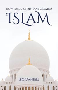 How Jews & Christians Created Islam