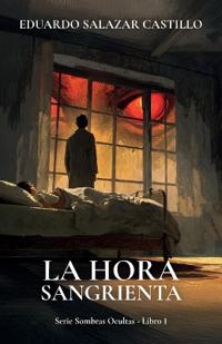 Bokomslag för "La hora sangrienta, Serie Sombras ocultas - Libro 1"