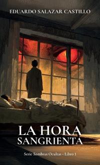 Bokomslag for "La hora sangrienta, Serie Sombras ocultas - Libro 1"