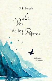 Bokomslag för "La voz de los Pájaros, Colección de poemas"