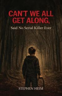 Can't We All Get Along, Said No Serial Killer Ever