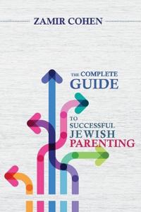 The Complete Guide to Successful Jewish Parenting