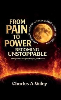 Bokomslag for "From Pain to Power, Becoming unstoppable"