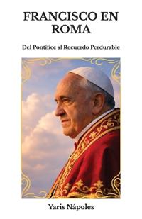 Francisco en Roma, Del Pontífice al Recuerdo Perdurable