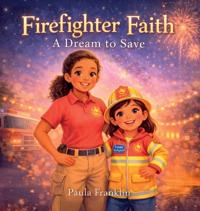 Firefighter Faith a Dream to Save