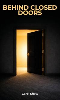 Behind Closed Doors