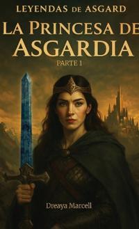 Bokomslag för "Leyendas de Asgard, La Princesa de Asgardia Parte 1"