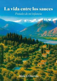 Bokomslag för "La vida entre los sauces, Postales de mi infancia"