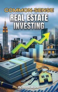 Bokomslag for "Common-Sense Real Estate Investing"