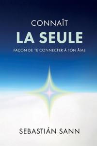 Connaît La Seule Façon de Te Connecter À Ton Âme