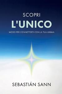 Scopri l'Unico Modo Per Connetterti Con La Tua Anima