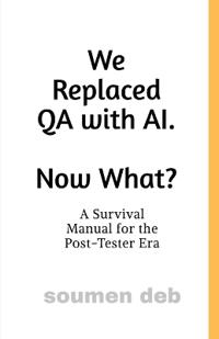 Bokomslag för "We Replaced QA with AI. Now What ?"