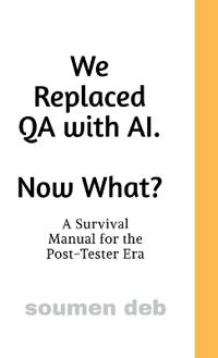 We Replaced QA with AI. Now What ?