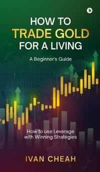 Bokomslag för "How to Trade Gold for a Living"