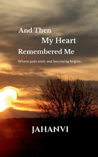 Bokomslag för "And Then My Heart Remembered Me"