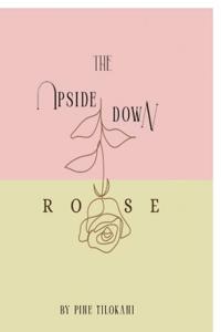 The Upside Down Rose