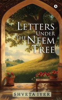 Letters Under the Neem Tree