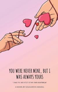 Bokomslag för "You Were Never Mine, But I Was Always Yours"