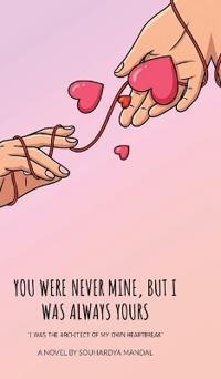 You Were Never Mine, But I Was Always Yours