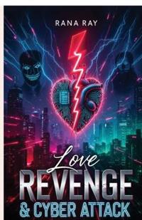 Love Revenge and Cyber Attack