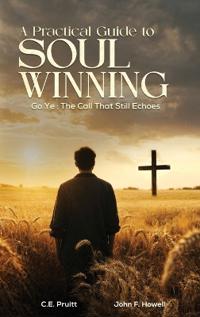 Bokomslag for "A Practical Guide To Soul Winning"