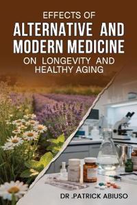 Effects of Alternative and Modern Medicine on Longevity And Healthy Aging